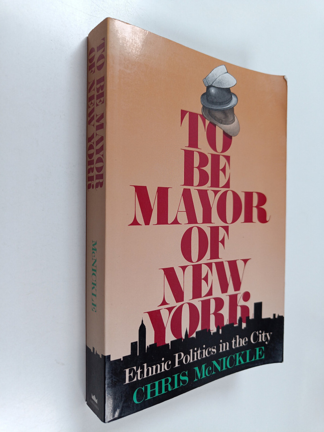 Chris McNickle : To be Mayor of New York - Ethnic Politic...