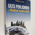 Laurence C. Smith : Uusi pohjoinen : maailma vuonna 2050 - pikkukuva 1