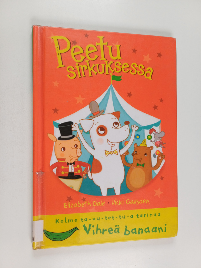 Elizabeth Dale : Peetu sirkuksessa : Kolme ta-vu-tet-tu-a...