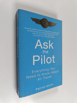 Patrick Smith : Ask the pilot : everything you need to kn...