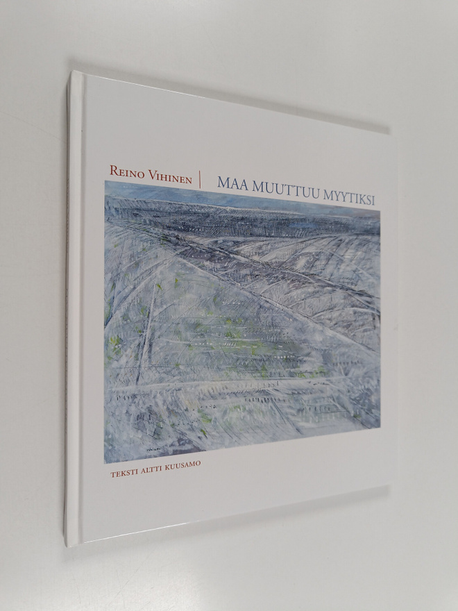 Altti Kuusamo ym. : Maa muuttuu myytiksi - maalauksia vuo...