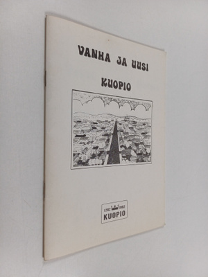Vanha ja uusi Kuopio : Kuopion 200-vuotisjuhlallisuuksiin...