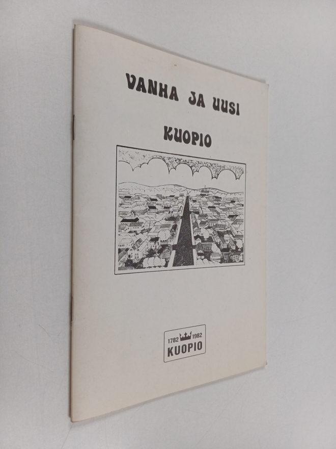 Vanha ja uusi Kuopio : Kuopion 200-vuotisjuhlallisuuksiin...