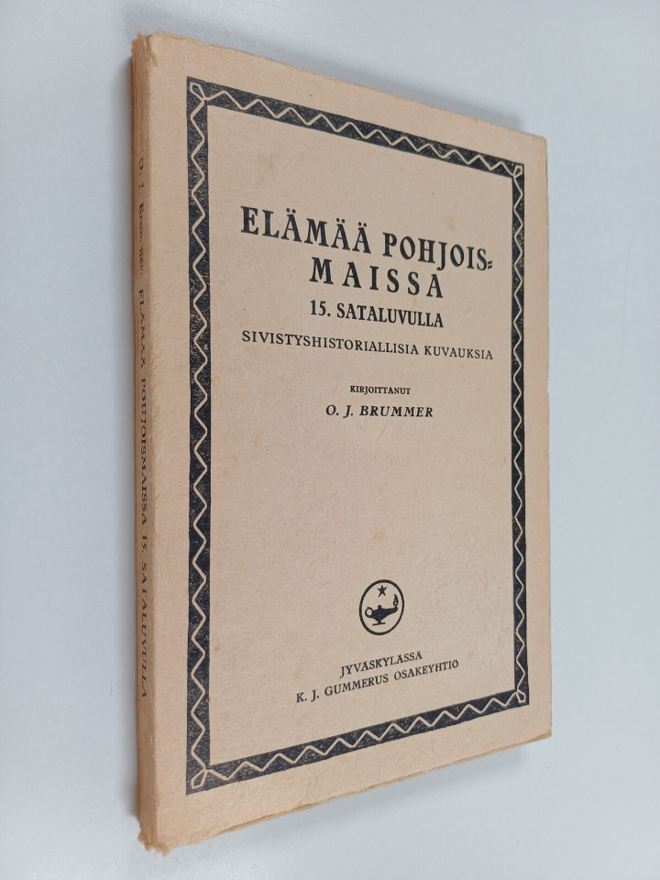 O. J. Brummer : Elämää Pohjoismaissa 15. sataluvulla : si...