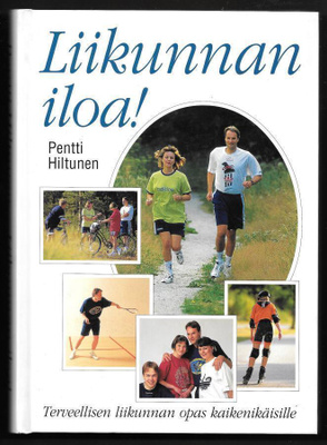 Hiltunen, Pentti : Liikunnan iloa