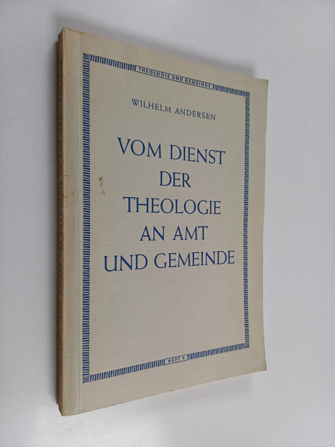 Wilhelm Andersen : Vom Dienst der Theologie an Amt und Ge...