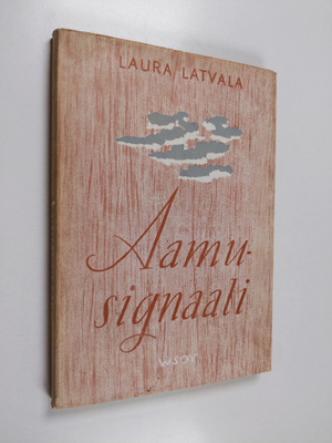 Laura Latvala : Aamusignaali : runoja