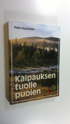 Toini Huovinen : Kaipauksen tuolle puolen (signeerattu)