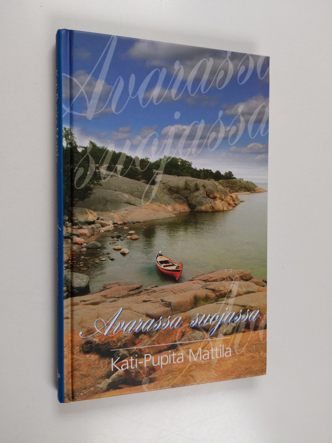 Kati-Pupita Mattila : Avarassa suojassa