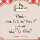 Karen Le Billon: Miksi ranskalaiset lapset syövät ihan - pikkukuva 1
