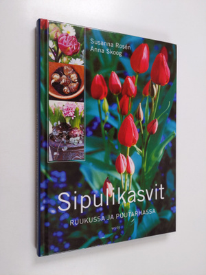 Susanna Rosen : Sipulikasvit ruukussa ja puutarhassa