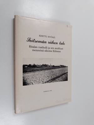 Kerttu Ryömä : Seitsemän riihen talo : Ritalan rusthollin...