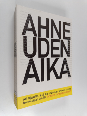 Ari Ojapelto : Ahneuden aika : kuinka pääoman ahneus teke...