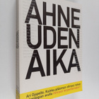 Ari Ojapelto : Ahneuden aika : kuinka pääoman ahneus teke... - pikkukuva 1