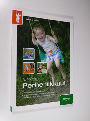 Sirpa Arvonen : Meidän perhe liikkuu : vanhemman vinkit