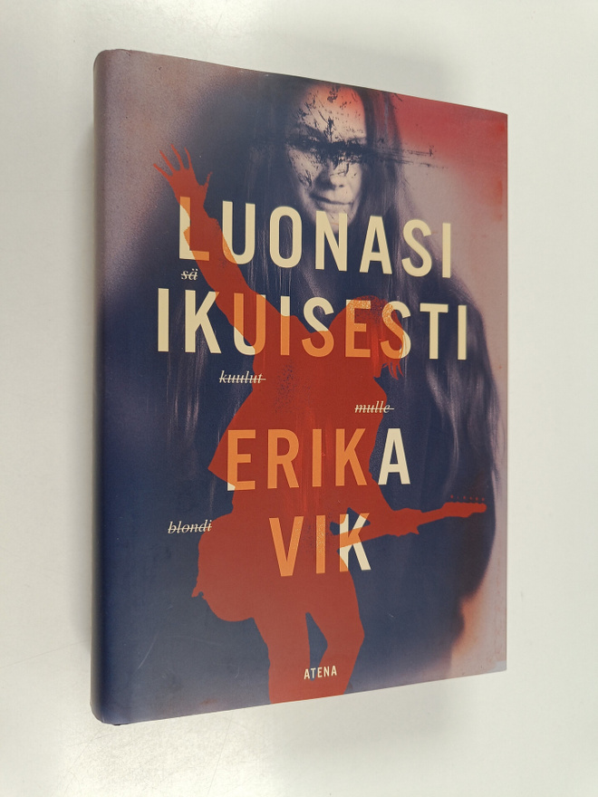 Erika Vik : Luonasi ikuisesti