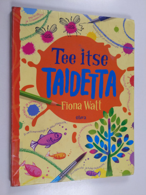 Fiona Watt : Tee itse taidetta