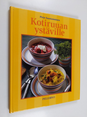 Pirjo Saastamoinen : Kotiruuan ystäville