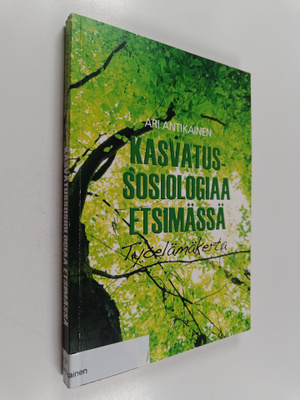Ari Antikainen : Kasvatussosiologiaa etsimässä : työelämä...