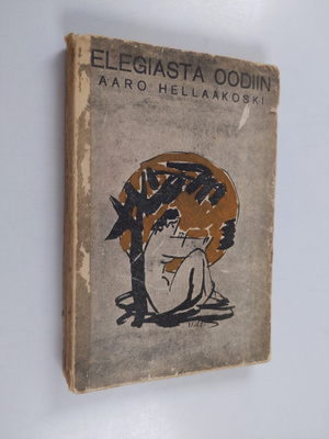 Aaro Hellaakoski : Elegiasta oodiin : runoja