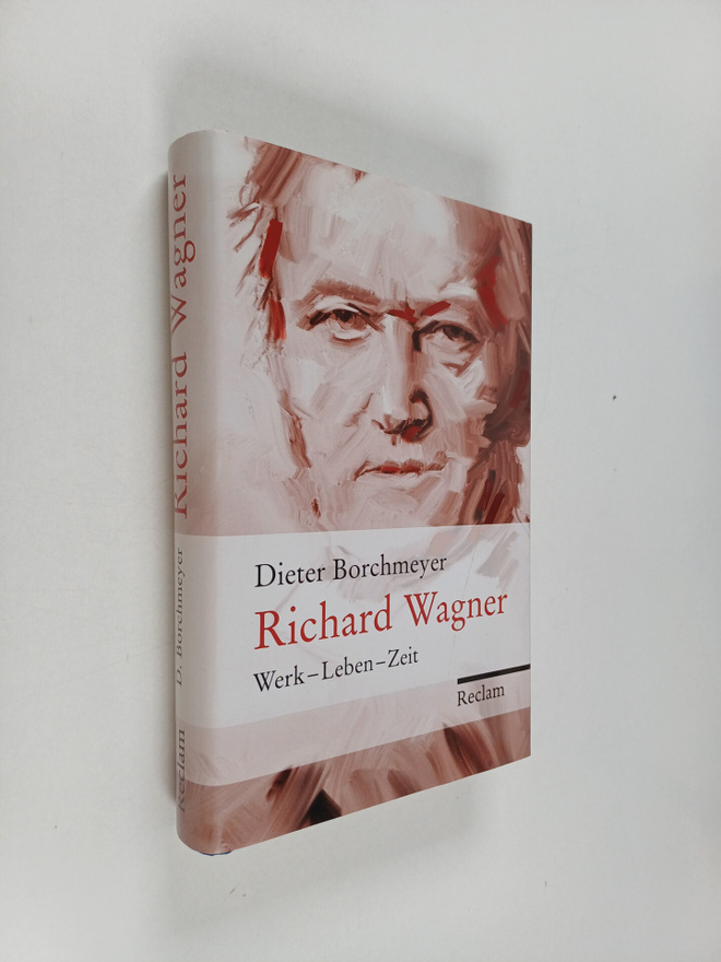 Dieter Borchmeyer : Richard Wagner : Werk - Leben - Zeit