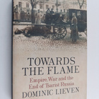 Dominic Lieven : Towards the flame : empire, war and the ... - pikkukuva 1