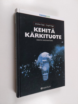 Jonathan Cagan : Kehitä kärkituote : ideasta innovaatioksi