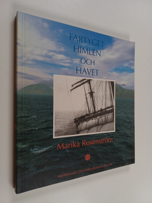 Marika Rosenström : Fartyget, himlen och havet : verkligh...