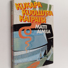 Matti Almila : Kukapa kuollutta kaipaisi : rikosromaani - pikkukuva 1