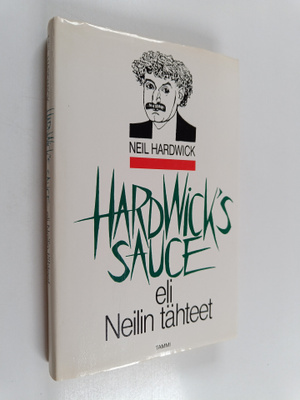 Neil Hardwick : Hardwick's sauce, eli, Neilin tähteet : p...