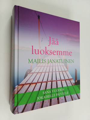 Mailis Janatuinen : Jää luoksemme : sana vuoden jokaisell...