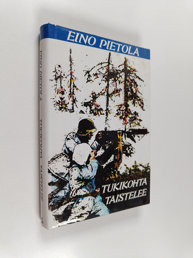 Eino Pietola : Tukikohta taistelee : sotaromaani