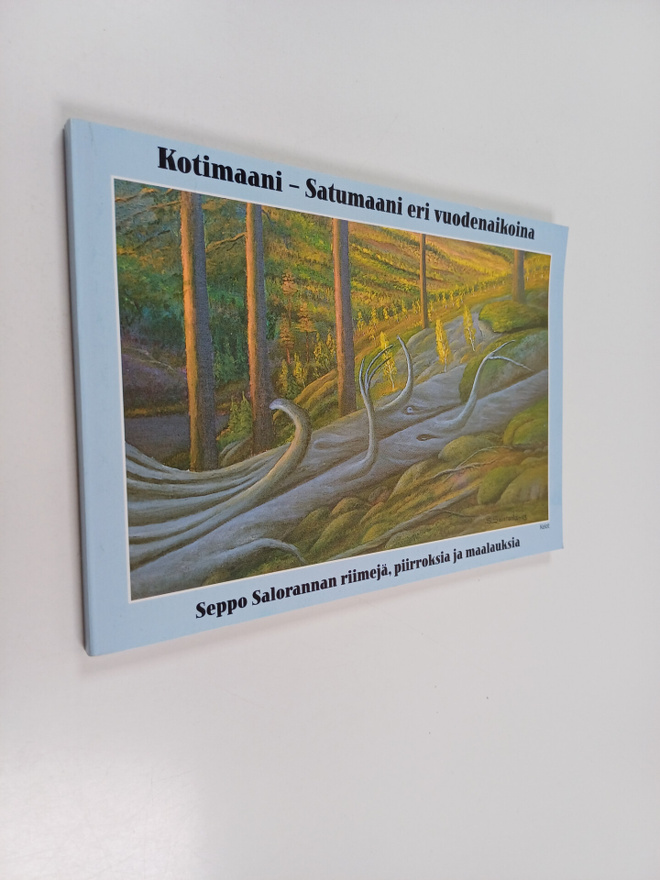 Kotimaani - satumaani eri vuodenaikoina : Seppo Saloranna...