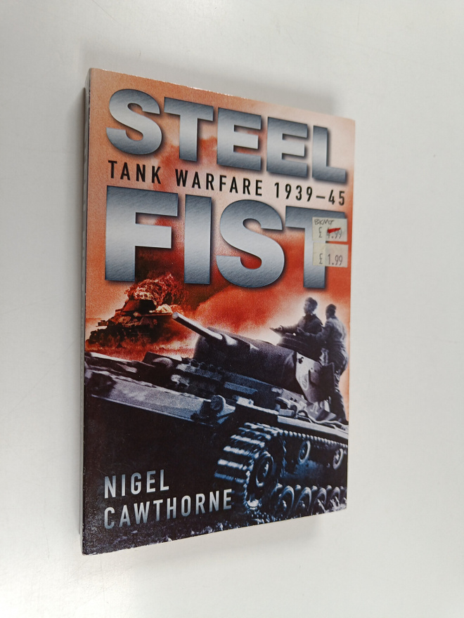Nigel Cawthorne : Steel Fist - Tank Warfare 1939-45
