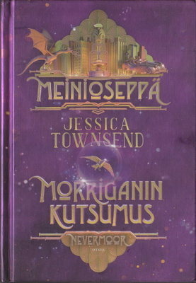 Jessica Townsend: Nevermoor 2 Menioseppä: Morriganin kutsumu