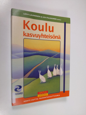 Leevi ym. Launonen : Koulu kasvuyhteisönä : kohti uutta t...