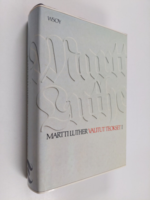 Martti Luther : Valitut teokset 1