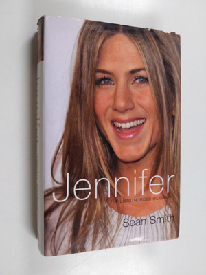 Sean Smith : Jennifer - The Unauthorized Biography
