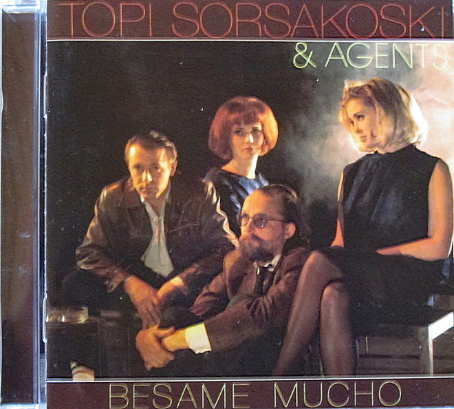 TOPI SORSAKOSKI & AGENTS: BESAME MUCHO_CD