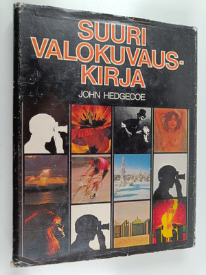 John Hedgecoe : Suuri valokuvauskirja : opi ottamaan pare...