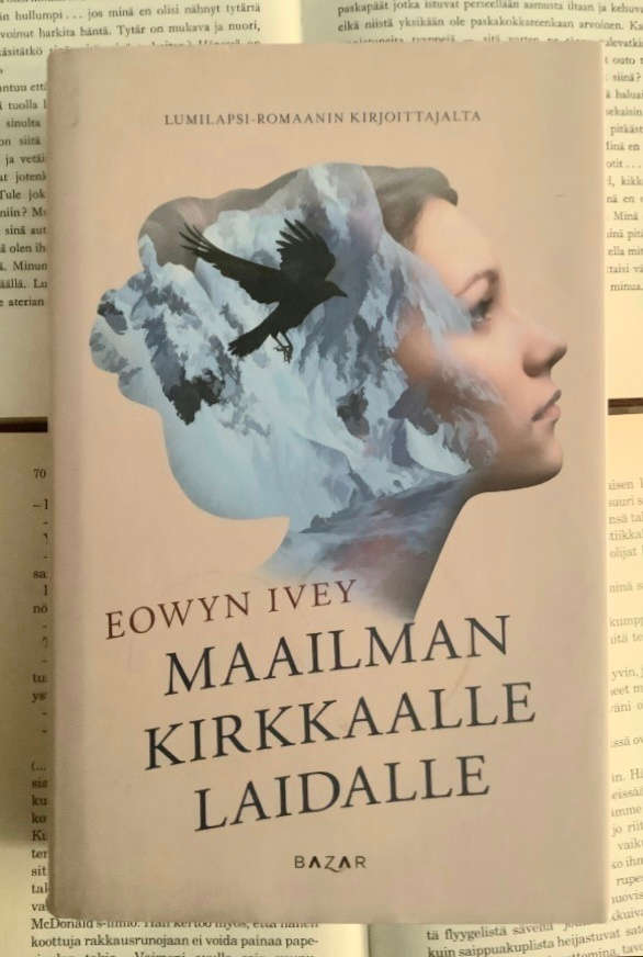 Eowyn Ivey - Maailman kirkkaalle laidalle (sid.)