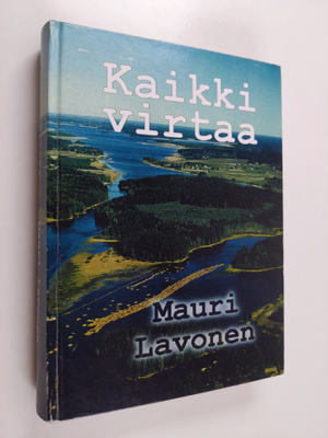Mauri Lavonen : Kaikki virtaa (signeerattu, tekijän omiste)