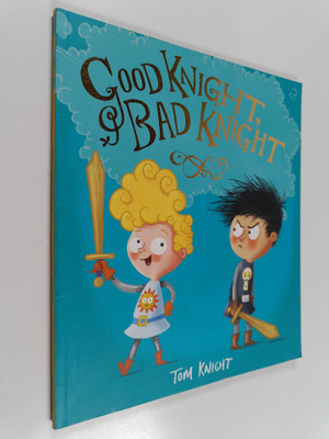 Tom Knight : Good Knight, Bad Knight