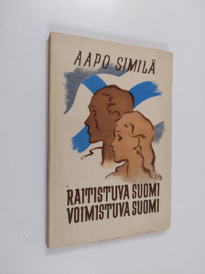 Aapo Similä : Raitistuva Suomi - voimistuva Suomi : tuoki...