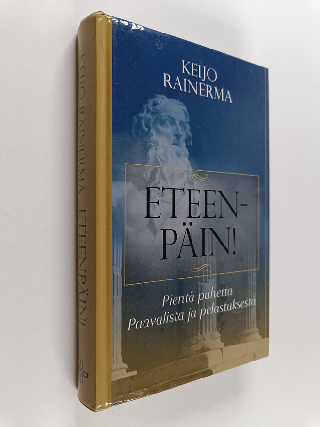 Keijo Rainerma : Eteenpäin! : pientä puhetta Paavalista j...