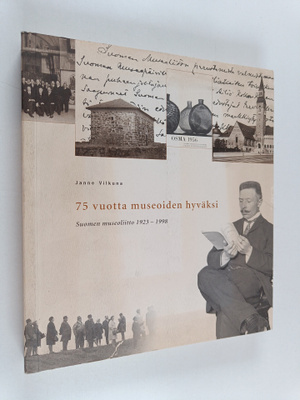 Janne Vilkuna : 75 vuotta museoiden hyväksi : Suomen muse...