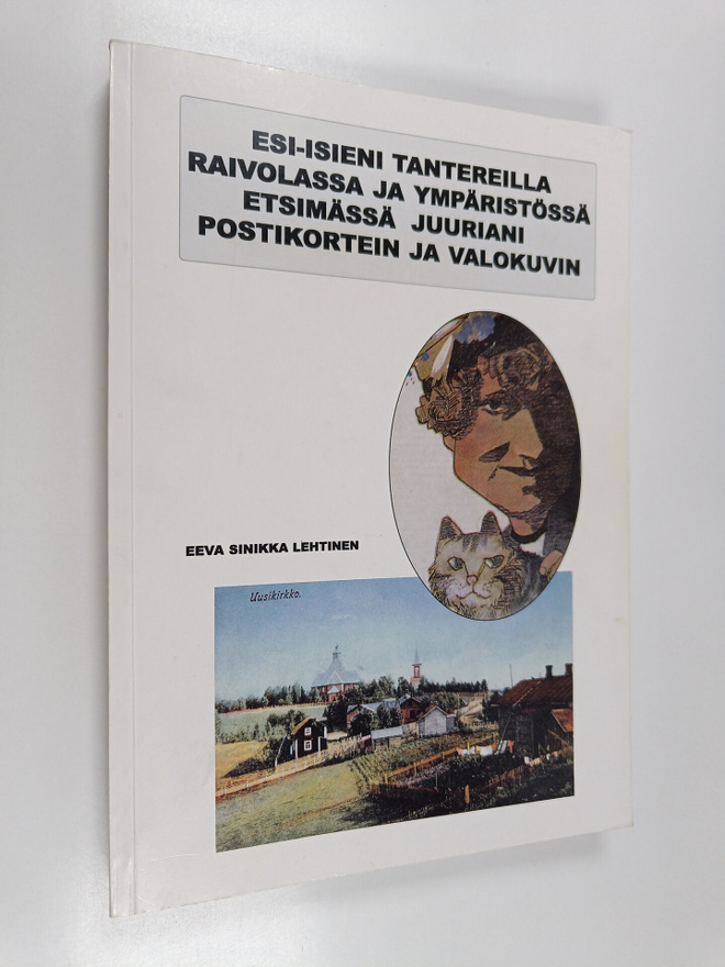 Eeva Sinikka Lehtinen : Esi-isieni tantereilla Raivolassa...