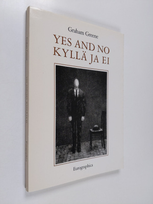 Graham Greene : Yes and no : a play in one act = Kyllä ja...
