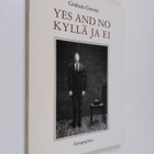 Graham Greene : Yes and no : a play in one act = Kyllä ja... - pikkukuva 1