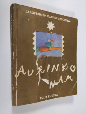 Tuija Ruuska : Aurinkomaa : lapsiperheen kasviskeittokirja